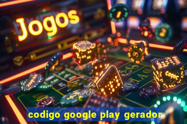 codigo google play gerador